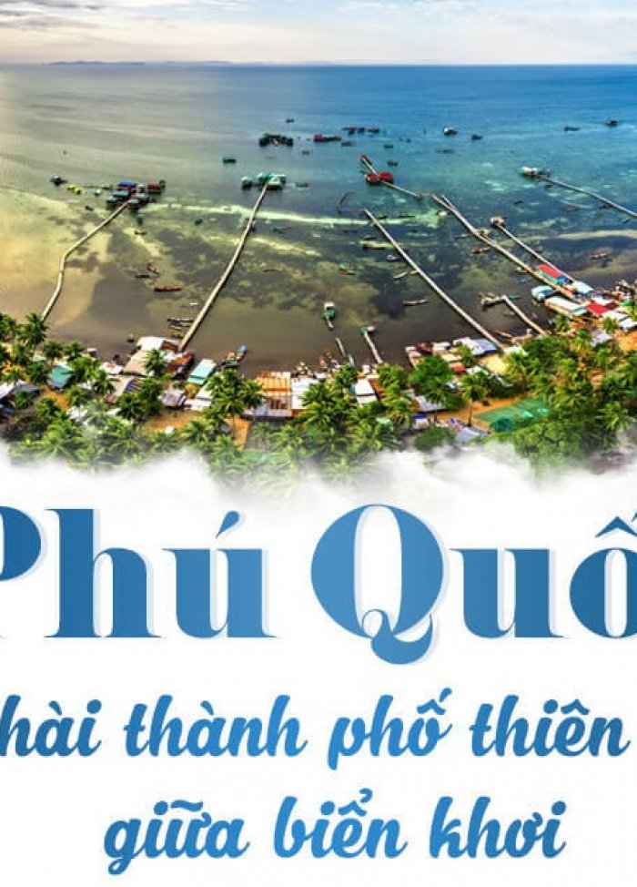 Kiên Giang làm lớn, Phú Quốc ‘thành phố thiên đường’ giữa biển khơi